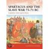 Spartacus And The Slave War 73-71 Bc by Nic Fields