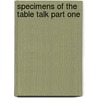 Specimens Of The Table Talk Part One door Samuel Taylor Coleridge
