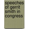 Speeches Of Gerrit Smith In Congress door Gerrit Smith