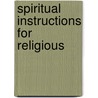 Spiritual Instructions For Religious by Coppens Charles