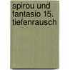 Spirou und Fantasio 15. Tiefenrausch by André Franquin