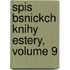 Spis Bsnickch Knihy Estery, Volume 9