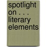 Spotlight on . . . Literary Elements door Scholastic Inc.