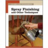 Spray Finishing and Other Techniques by Fine Woodworking