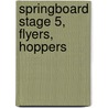 Springboard Stage 5, Flyers, Hoppers by Unknown