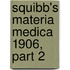 Squibb's Materia Medica 1906, Part 2