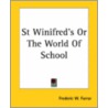 St Winifred's Or The World Of School door Dean Frederic W. Farrar