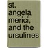 St. Angela Merici, And The Ursulines