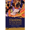 Standing In The Shoes My Mother Made door Diana L. Hayes