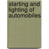 Starting And Lighting Of Automobiles door Charles Edwin Booth