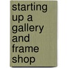 Starting Up A Gallery And Frame Shop door Mike Sims