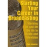 Starting Your Career in Broadcasting door Chris Schneider