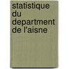 Statistique Du Department de L'Aisne door Anonymous Anonymous