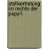 Stellvertretung Im Rechte Der Papyri