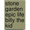 Stone Garden Epic Life Billy The Kid door Bill Brooks