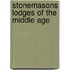 Stonemasons Lodges Of The Middle Age