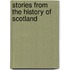 Stories From The History Of Scotland