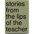 Stories From The Lips Of The Teacher