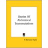 Stories Of Alchemical Transmutations door F. Sherwood Taylor