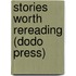 Stories Worth Rereading (Dodo Press)