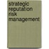 Strategic Reputation Risk Management