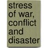 Stress Of War, Conflict And Disaster