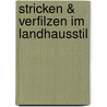 Stricken & Verfilzen im Landhausstil by Frauke Kiedaisch