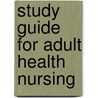 Study Guide For Adult Health Nursing door Elaine Oden Kockrow