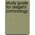 Study Guide for Siegel's Criminology