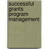 Successful Grants Program Management by David G. Bauer