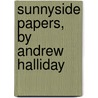 Sunnyside Papers, By Andrew Halliday by Andrew Halliday Duff