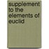 Supplement to the Elements of Euclid
