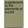 Supplement to the Elements of Euclid door Daniel Cresswell