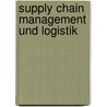 Supply Chain Management Und Logistik door Onbekend