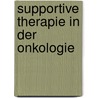 Supportive Therapie in der Onkologie by Unknown