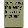 Surviving the Early Loss of a Mother by Anne Tracey