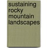 Sustaining Rocky Mountain Landscapes door Tony Prato