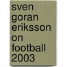 Sven Goran Eriksson On Football 2003 door Onbekend