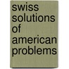 Swiss Solutions Of American Problems door William Denison McCrackan