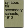 Syllabus for Secondary Schools, 1910 door York University of t