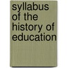 Syllabus of the History of Education door William James Taylor