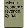 Sylvian Despard's Revenge, by H.R.L. door Onbekend