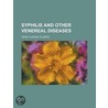 Syphilis And Other Venereal Diseases by Henry Eugne De Mric