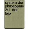 System der Philosophie 2/1. Der Leib by Hermann Schmitz