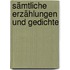 Sämtliche Erzählungen und Gedichte