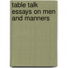 Table Talk Essays on Men and Manners by William Hazlitt