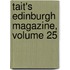 Tait's Edinburgh Magazine, Volume 25