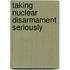 Taking Nuclear Disarmament Seriously