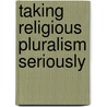 Taking Religious Pluralism Seriously door Barbara McGraw