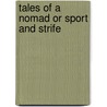 Tales Of A Nomad Or Sport And Strife door Charles Montague